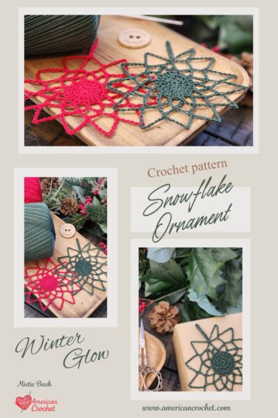 Pinterest pin for the Winter Glow Snowflake Ornament crochet pattern by Mistie Bush of American Crochet featuring three photos of red and dark green thread crochet snowflakes on a wooden board and as a gift topper with holiday greenery and pinecones on a warm cream background