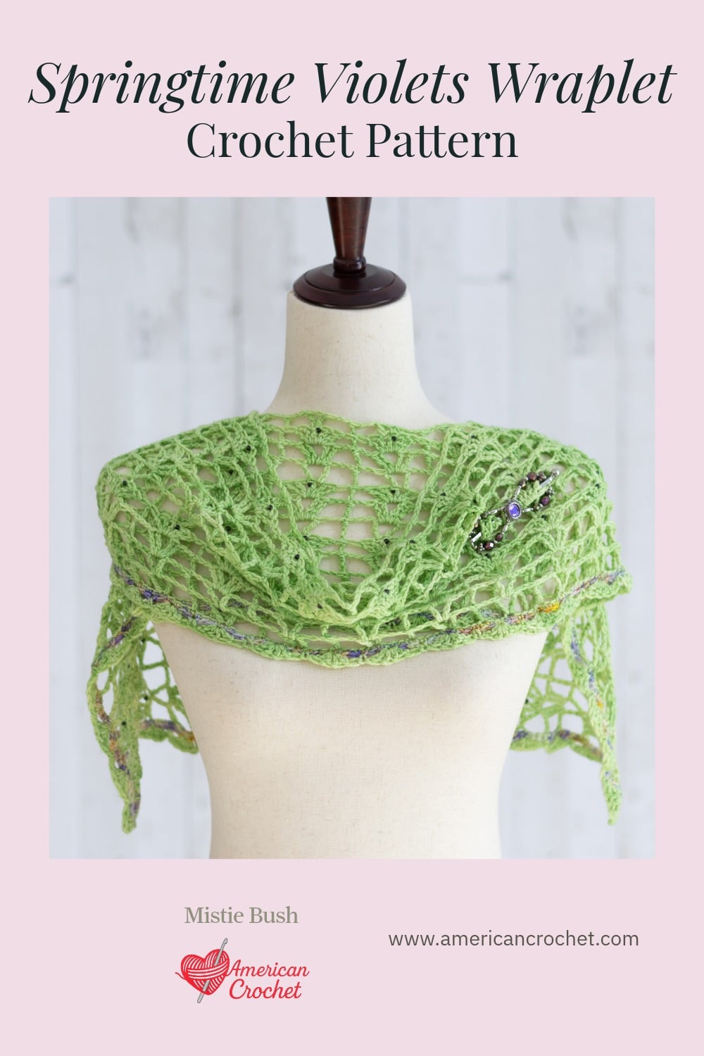Springtime Violets Wraplet crochet pattern Pinterest pin — spring green open lace shoulder wrap with speckled trim on dress form, by Mistie Bush of American Crochet
