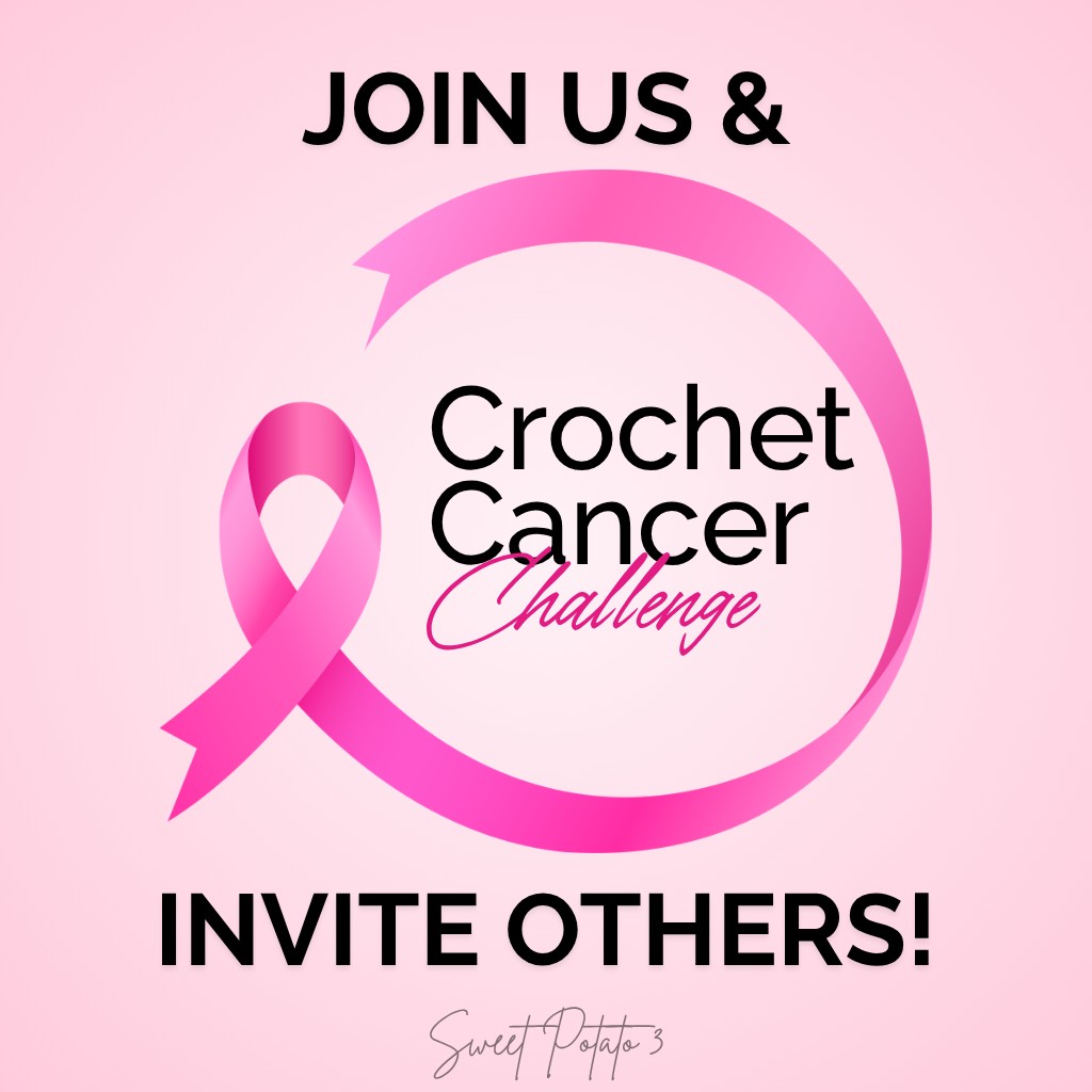 Join us and invite others to the Crochet Cancer Challenge.