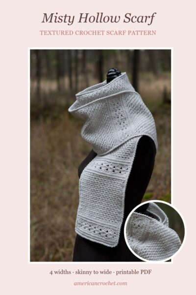 Textured crochet scarf pattern, the Misty Hollow Scarf in four widths by American Crochet