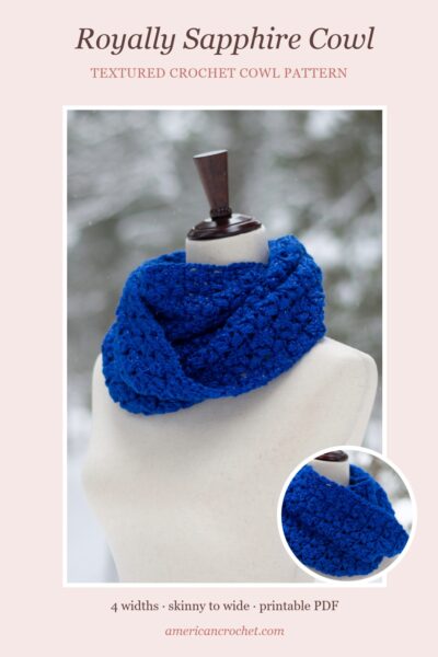 Textured crochet cowl pattern, the Royally Sapphire Cowl in four widths by American Crochet