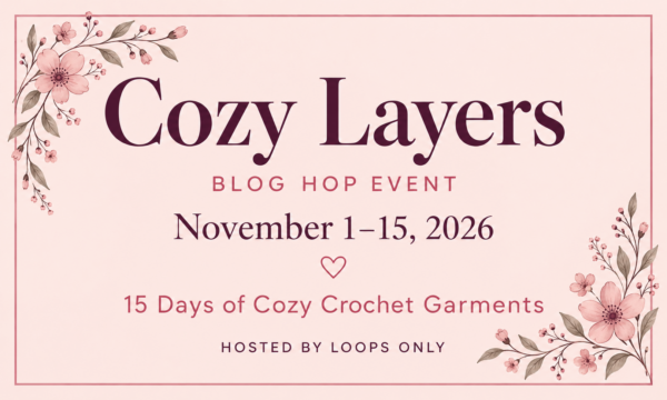 Cozy Layers Blog Hop, November 1 to 15, hosted by Loops Only